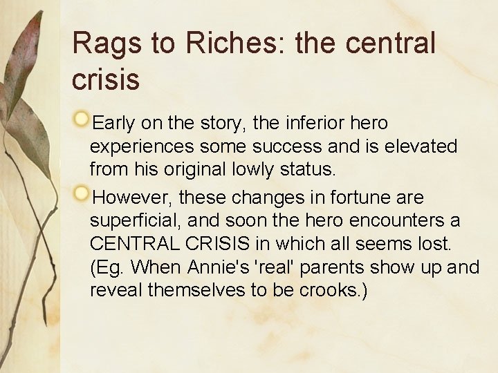 Rags to Riches: the central crisis Early on the story, the inferior hero experiences