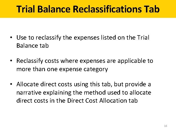 Trial Balance Reclassifications Tab • Use to reclassify the expenses listed on the Trial