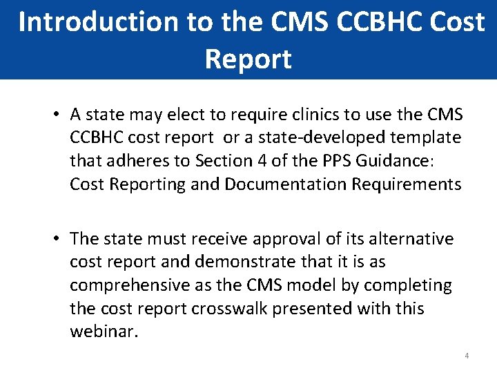 Introduction to the CMS CCBHC Cost Report • A state may elect to require