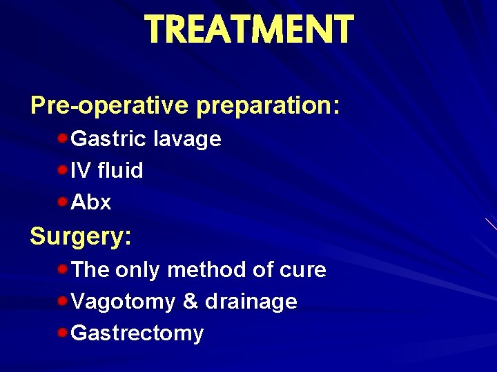 TREATMENT Pre-operative preparation: Gastric lavage IV fluid Abx Surgery: The only method of cure