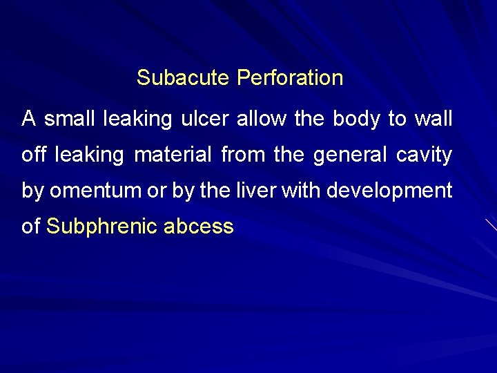 Subacute Perforation A small leaking ulcer allow the body to wall off leaking material