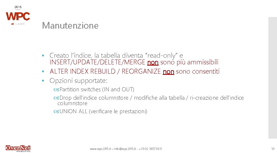 Manutenzione • Creato l’indice, la tabella diventa “read-only” e INSERT/UPDATE/DELETE/MERGE non sono più ammissibili