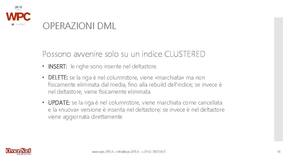 OPERAZIONI DML Possono avvenire solo su un indice CLUSTERED • INSERT: le righe sono