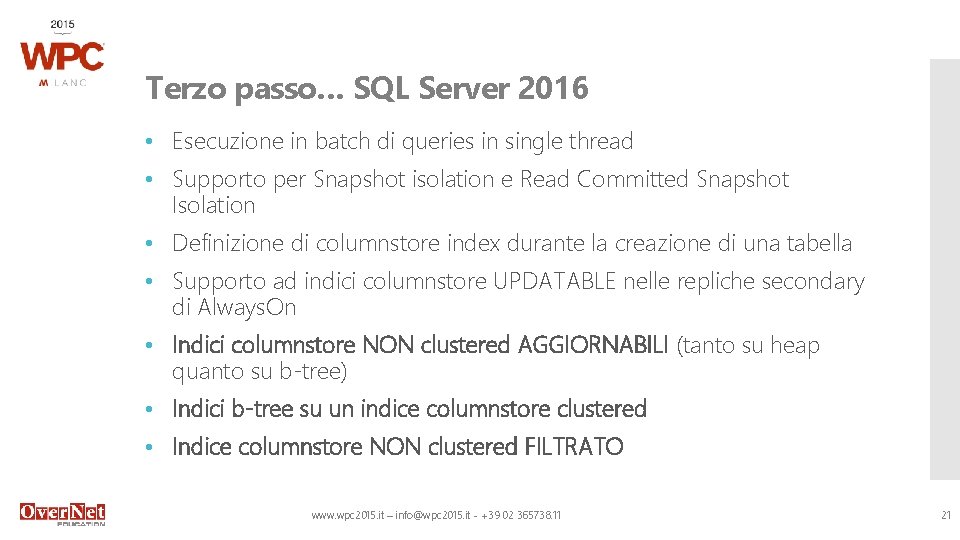 Terzo passo… SQL Server 2016 • Esecuzione in batch di queries in single thread