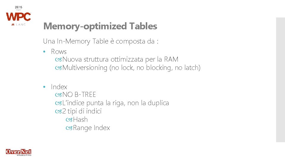 Memory-optimized Tables Una In-Memory Table è composta da : • Rows Nuova struttura ottimizzata