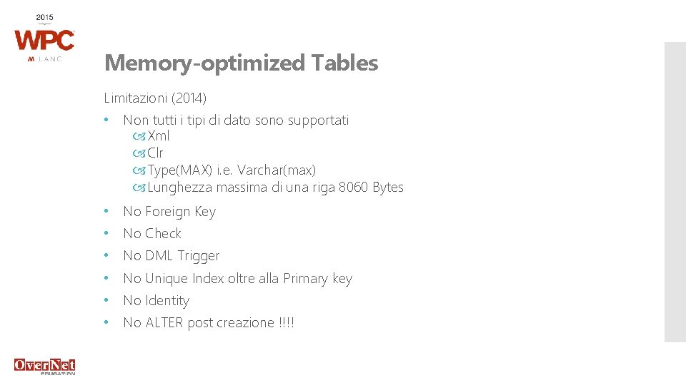 Memory-optimized Tables Limitazioni (2014) • Non tutti i tipi di dato sono supportati Xml