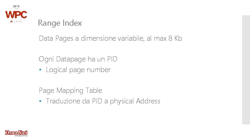 Range Index Data Pages a dimensione variabile, al max 8 Kb Ogni Datapage ha