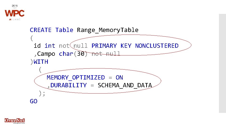 CREATE Table Range_Memory. Table ( id int not null PRIMARY KEY NONCLUSTERED , Campo