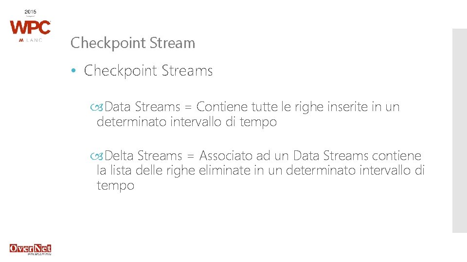 Checkpoint Stream • Checkpoint Streams Data Streams = Contiene tutte le righe inserite in