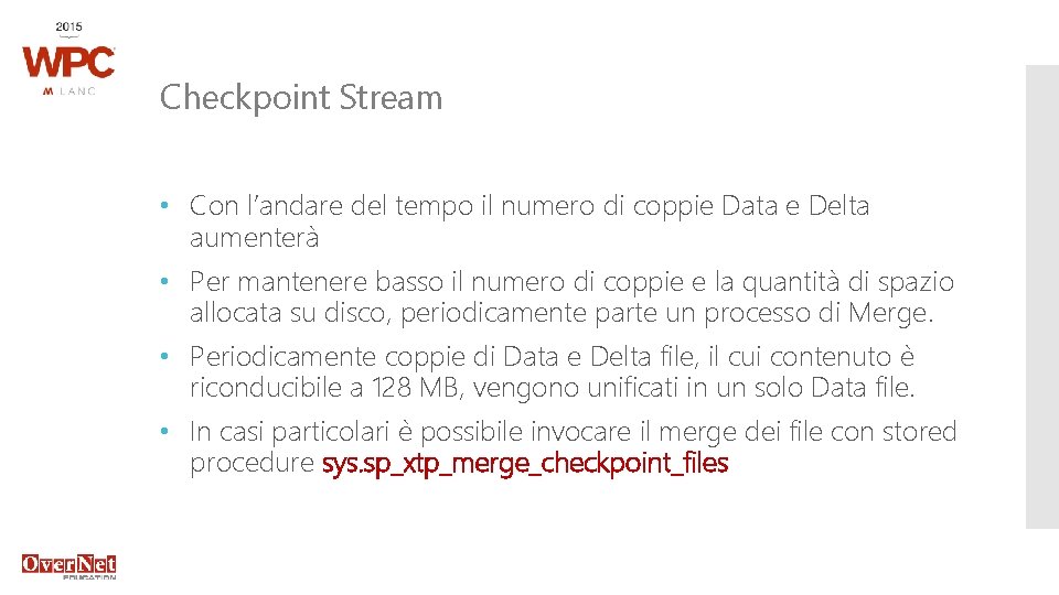 Checkpoint Stream • Con l’andare del tempo il numero di coppie Data e Delta