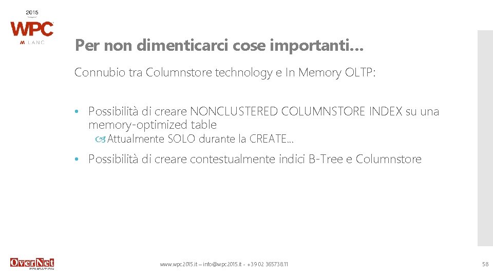 Per non dimenticarci cose importanti… Connubio tra Columnstore technology e In Memory OLTP: •