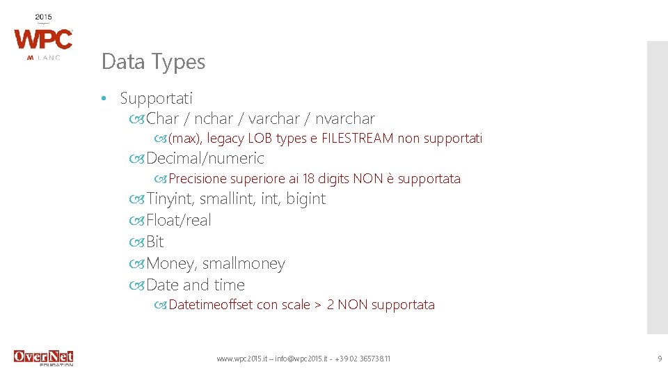Data Types • Supportati Char / nchar / varchar / nvarchar (max), legacy LOB