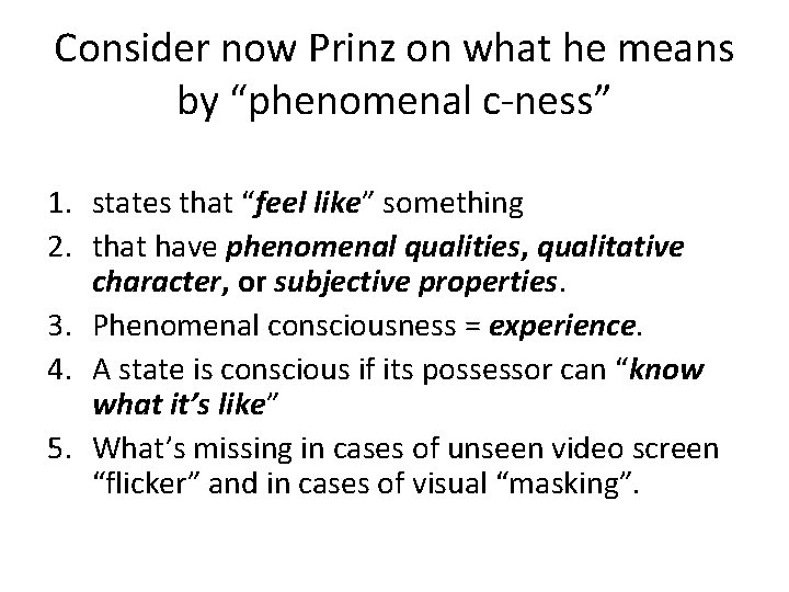Consider now Prinz on what he means by “phenomenal c-ness” 1. states that “feel