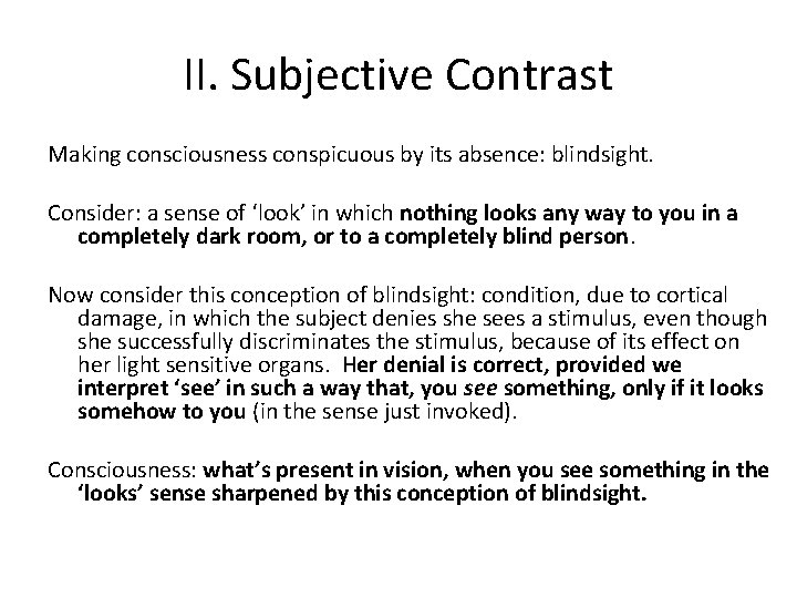 II. Subjective Contrast Making consciousness conspicuous by its absence: blindsight. Consider: a sense of