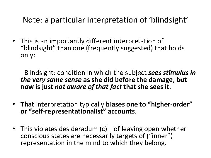 Note: a particular interpretation of ‘blindsight’ • This is an importantly different interpretation of