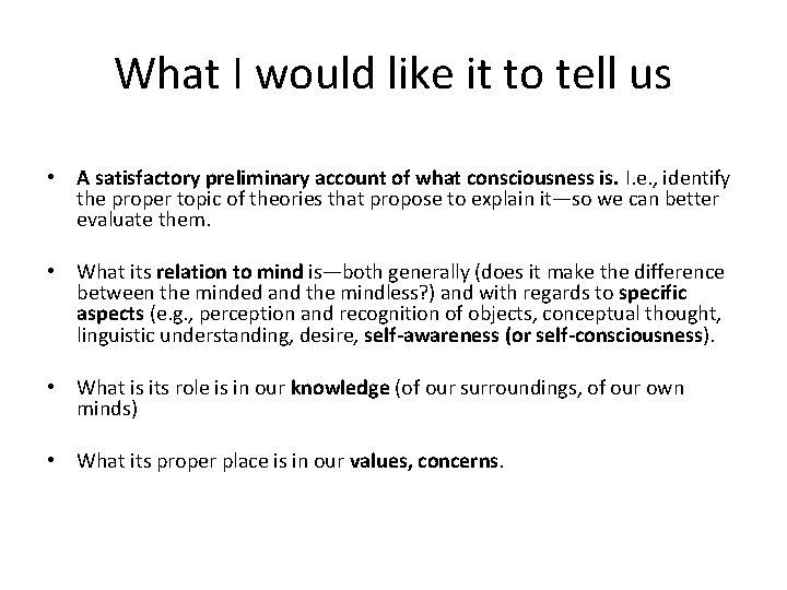 What I would like it to tell us • A satisfactory preliminary account of