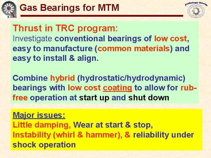 Gas Bearings for Oil-Free Turbomachinery Gas Bearings for MTM Thrust in TRC program: Investigate