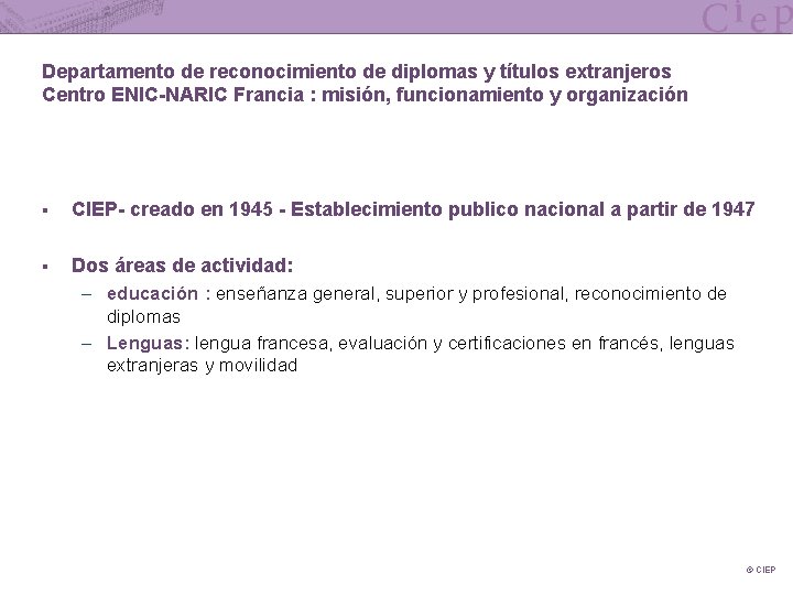 Departamento de reconocimiento de diplomas y títulos extranjeros Centro ENIC-NARIC Francia : misión, funcionamiento