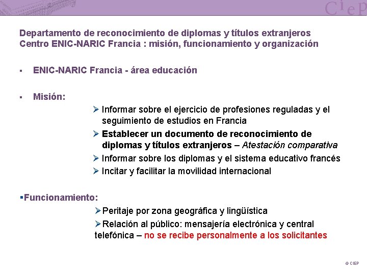 Departamento de reconocimiento de diplomas y títulos extranjeros Centro ENIC-NARIC Francia : misión, funcionamiento