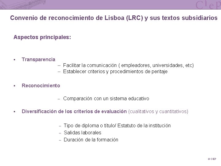 Convenio de reconocimiento de Lisboa (LRC) y sus textos subsidiarios Aspectos principales: § Transparencia