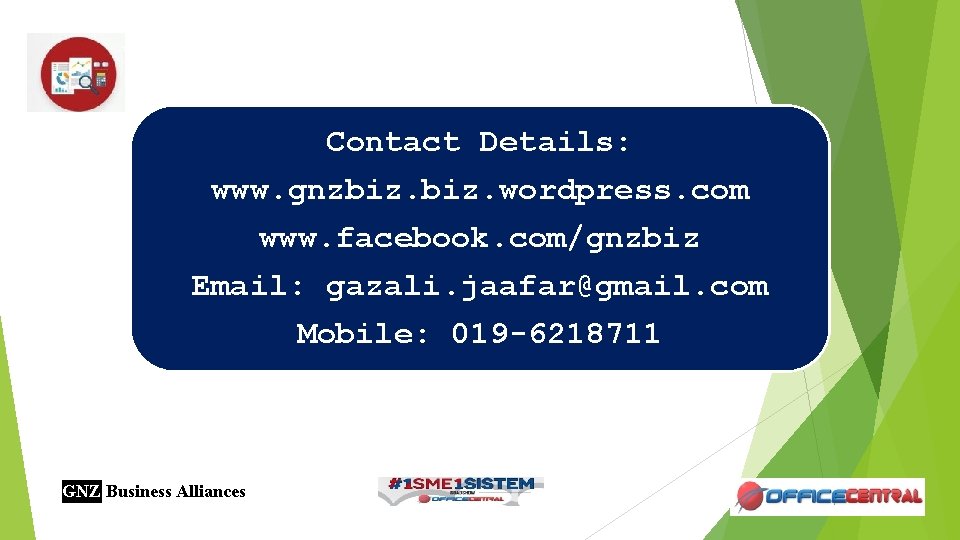 Contact Details: www. gnzbiz. wordpress. com www. facebook. com/gnzbiz Email: gazali. jaafar@gmail. com Mobile: