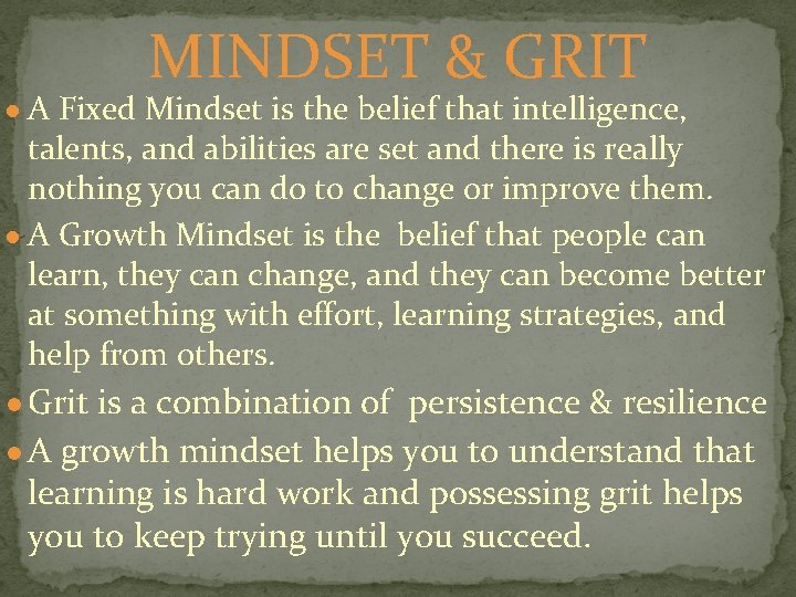 MINDSET & GRIT ● A Fixed Mindset is the belief that intelligence, talents, and