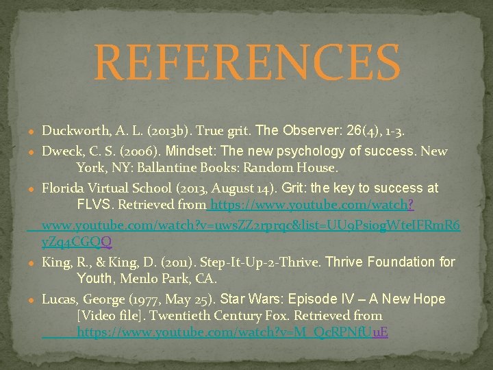 REFERENCES ● Duckworth, A. L. (2013 b). True grit. The Observer: 26(4), 1 -3.