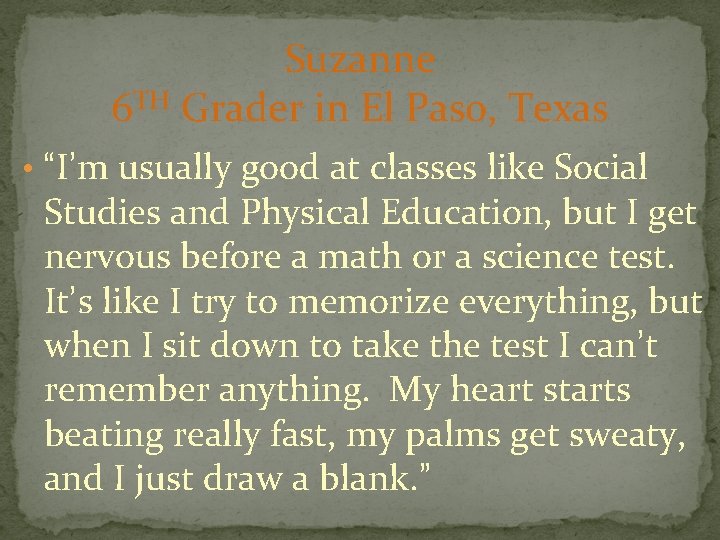 Suzanne 6 TH Grader in El Paso, Texas • “I’m usually good at classes