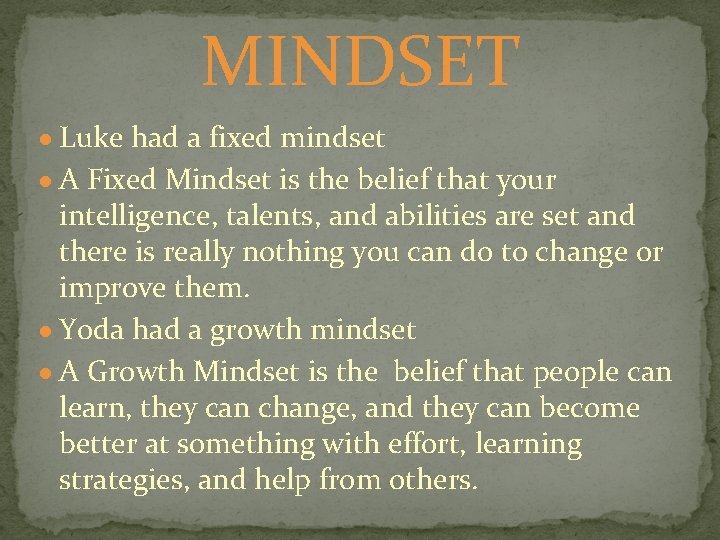 MINDSET ● Luke had a fixed mindset ● A Fixed Mindset is the belief