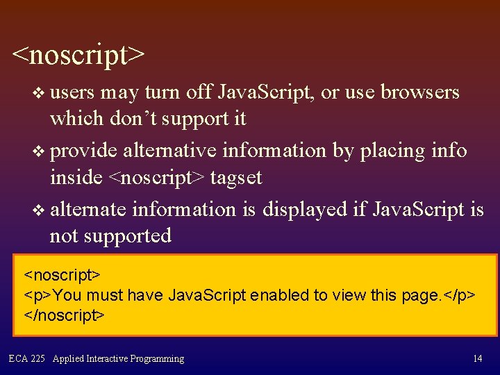 <noscript> v users may turn off Java. Script, or use browsers which don’t support
