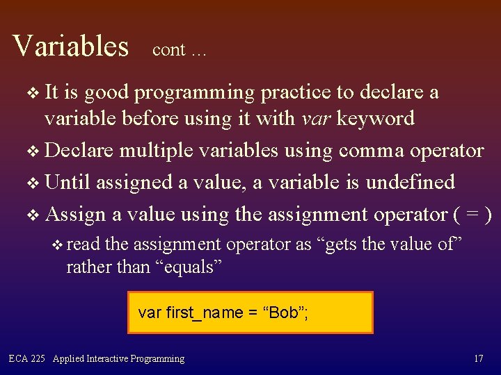 Variables cont … v It is good programming practice to declare a variable before