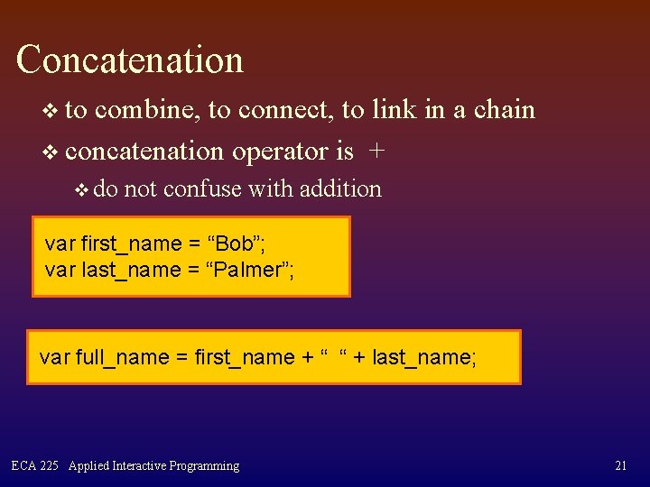 Concatenation v to combine, to connect, to link in a chain v concatenation operator