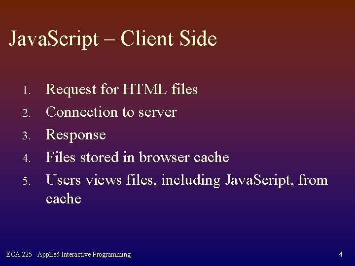 Java. Script – Client Side 1. 2. 3. 4. 5. Request for HTML files