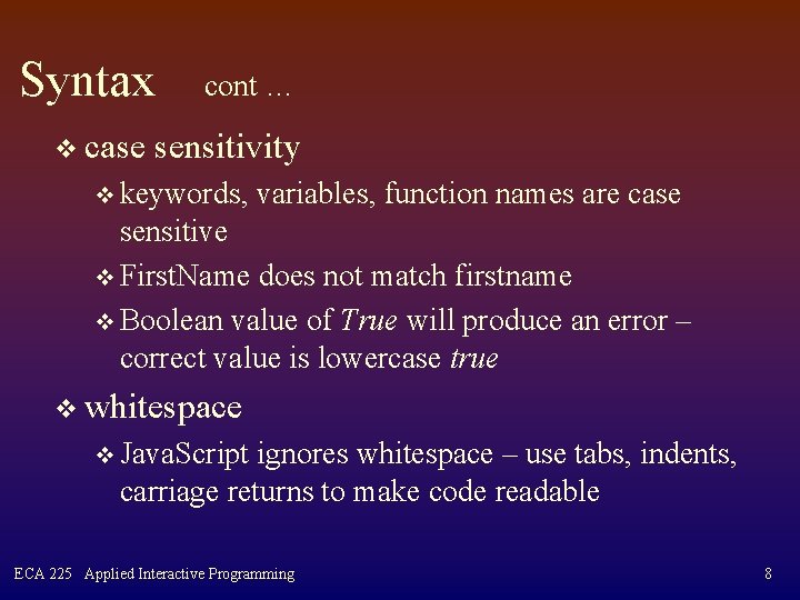 Syntax v case cont … sensitivity v keywords, variables, function names are case sensitive