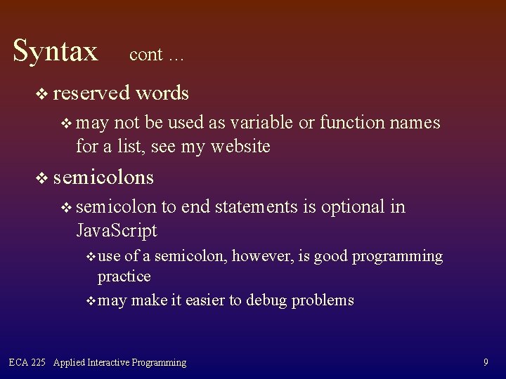 Syntax cont … v reserved words v may not be used as variable or