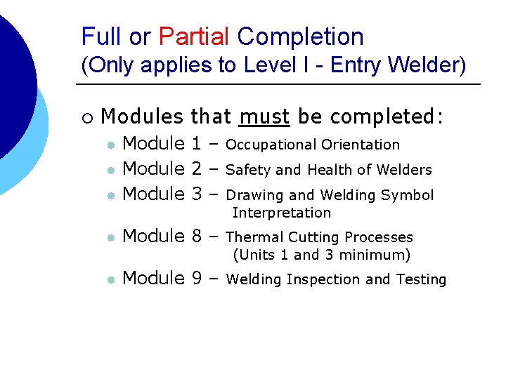 Full or Partial Completion (Only applies to Level I - Entry Welder) ¡ Modules