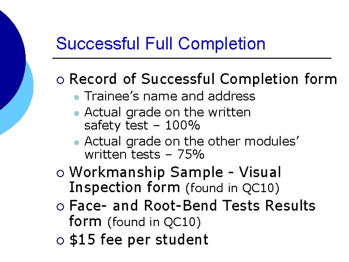 Successful Full Completion ¡ Record of Successful Completion form l l l Trainee’s name