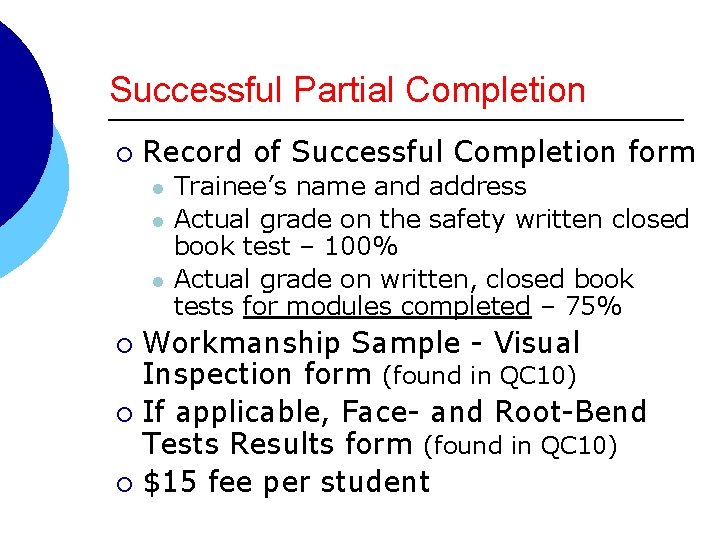 Successful Partial Completion ¡ Record of Successful Completion form l l l Trainee’s name