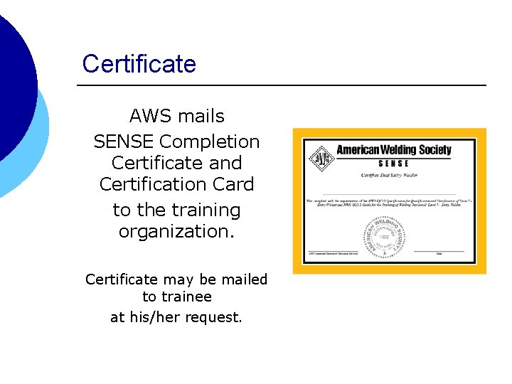 Certificate AWS mails SENSE Completion Certificate and Certification Card to the training organization. Certificate