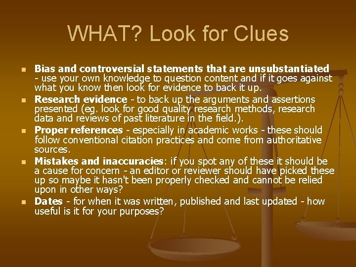 WHAT? Look for Clues n n n Bias and controversial statements that are unsubstantiated