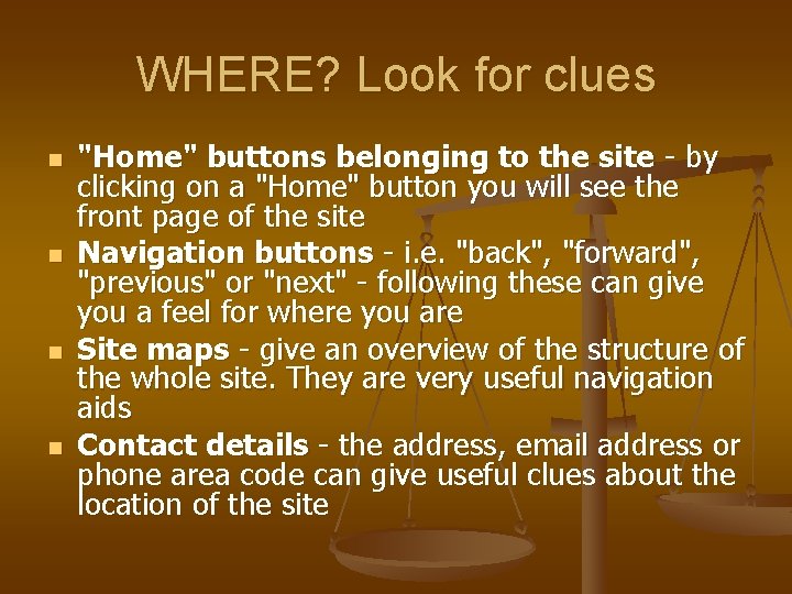 WHERE? Look for clues n n "Home" buttons belonging to the site - by