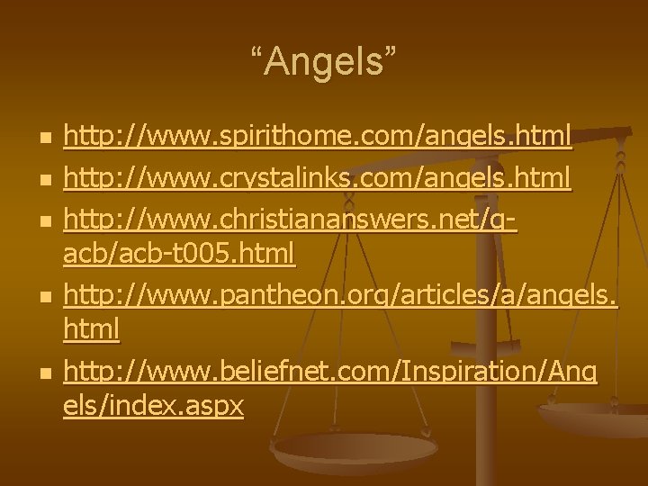 “Angels” n n n http: //www. spirithome. com/angels. html http: //www. crystalinks. com/angels. html