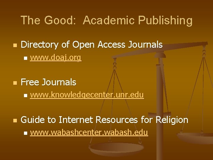 The Good: Academic Publishing n Directory of Open Access Journals n n Free Journals