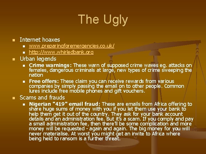 The Ugly n Internet hoaxes n n n Urban legends n n n www.