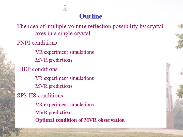 Outline The idea of multiple volume reflection possibility by crystal axes in a single