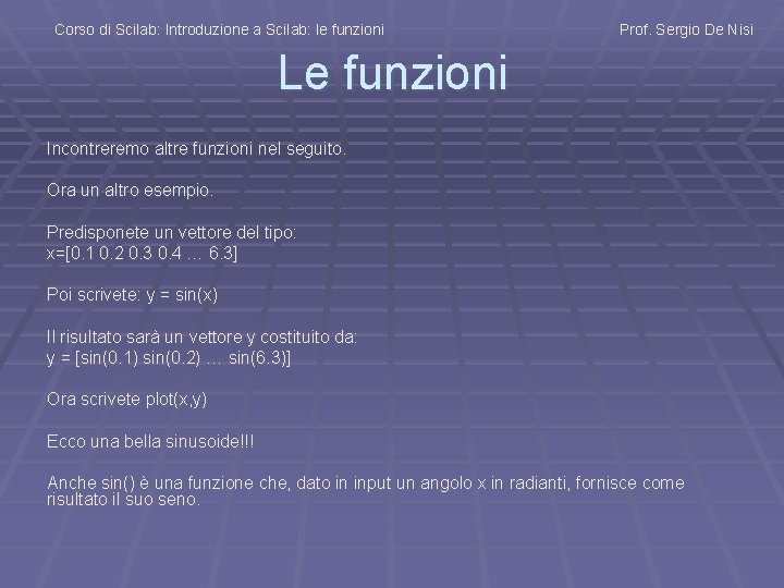 Corso di Scilab: Introduzione a Scilab: le funzioni Prof. Sergio De Nisi Le funzioni