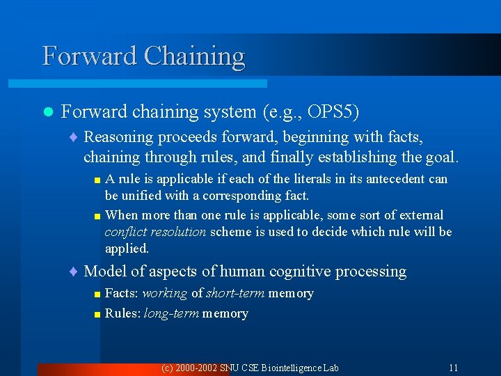 Forward Chaining l Forward chaining system (e. g. , OPS 5) ¨ Reasoning proceeds