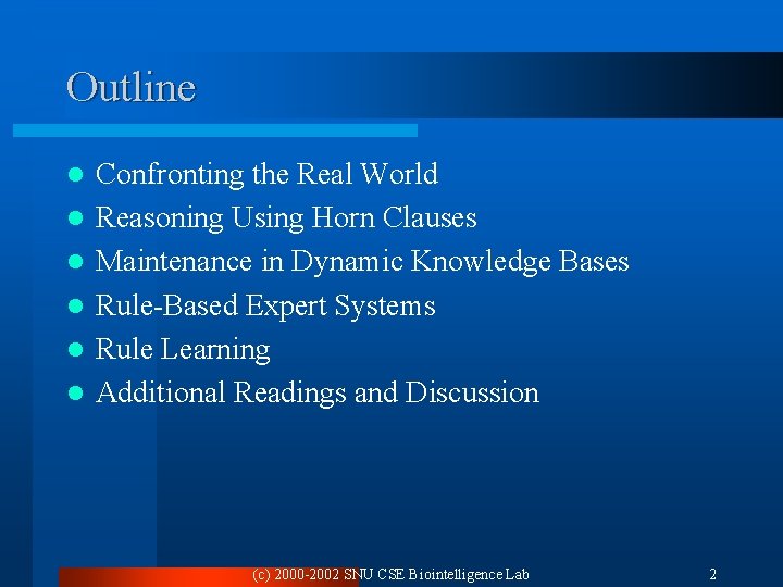 Outline l l l Confronting the Real World Reasoning Using Horn Clauses Maintenance in