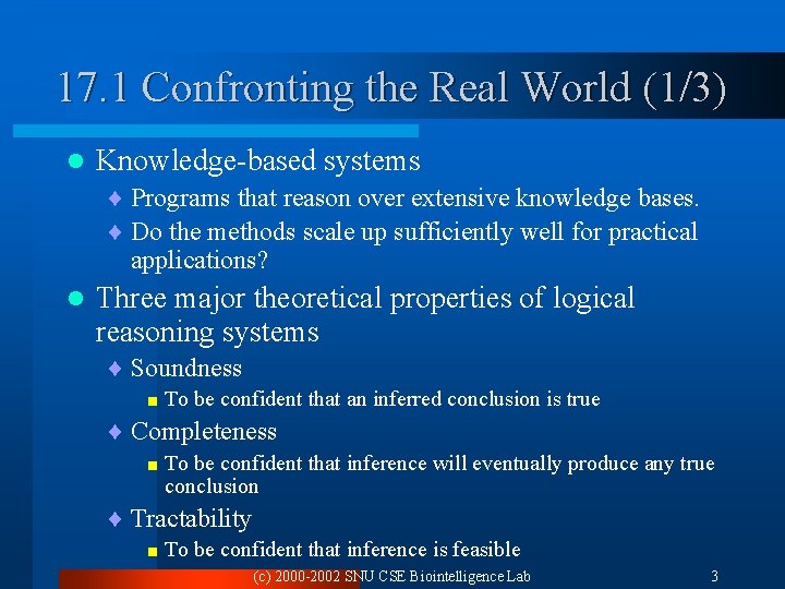 17. 1 Confronting the Real World (1/3) l Knowledge-based systems ¨ Programs that reason