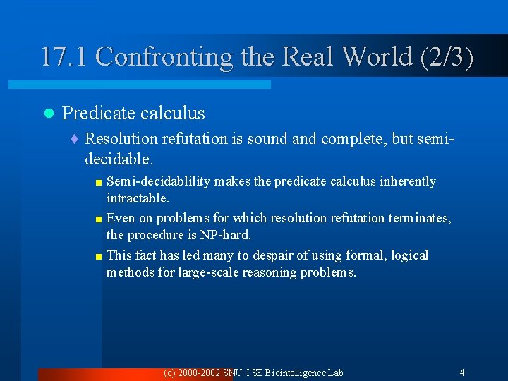 17. 1 Confronting the Real World (2/3) l Predicate calculus ¨ Resolution refutation is
